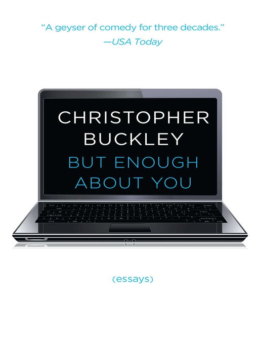 Title details for But Enough About You by Christopher Buckley - Wait list
